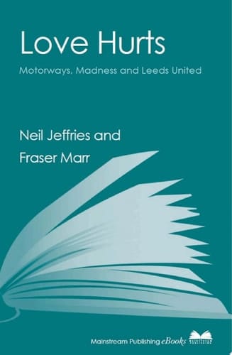 Love Hurts Motorways, Madness and Leeds United