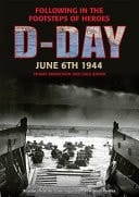 D-Day June 6 1944 Following in the Footsteps of Heroes