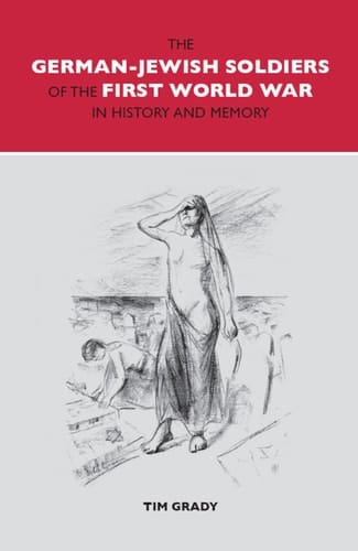 The German-Jewish Soldiers of the First World War in History and Memory