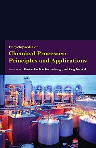 Encyclopaedia of Chemical Processes Principles and Applications