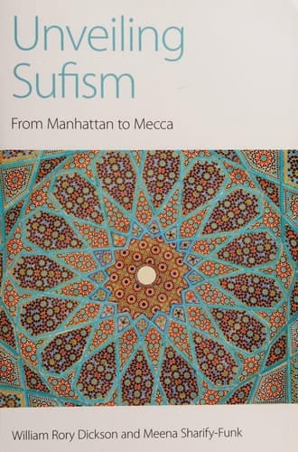 Unveiling Sufism From Manhattan to Mecca