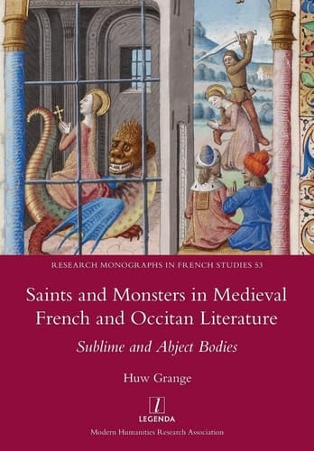 Saints and Monsters in Medieval French and Occitan Literature Sublime and Abject Bodies