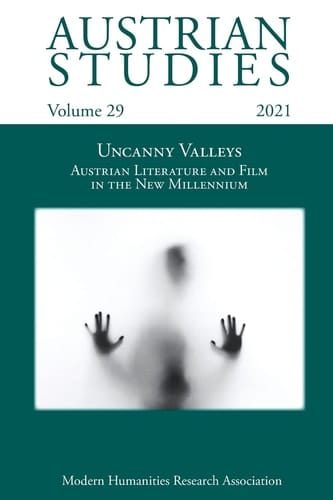Austrian Studies Vol. 29 Uncanny Valleys: Austrian Literature and Film in the New Millennium