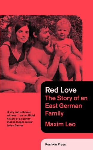 Red Love The Story of an East German Family