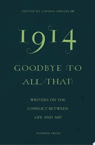 1914 - Goodbye to All That Writers on the Conflict Between Life and Art