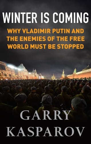 Winter is Coming Why Vladimir Putin and the Enemies of the Free World Must be Stopped