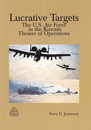 Lucrative Targets The U. S. Air Force in the Kuwaiti Theater of Operations
