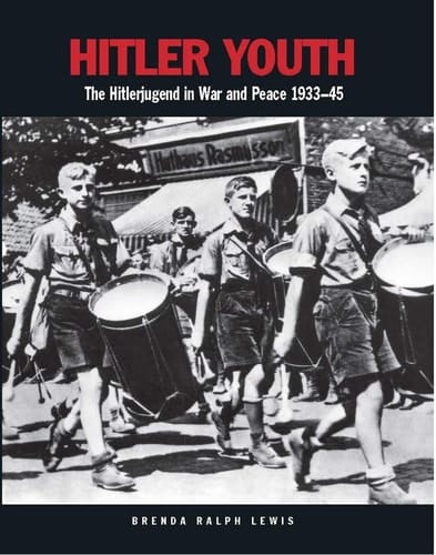 Hitler Youth The Hitlerjugend in War and Peace 1933–45