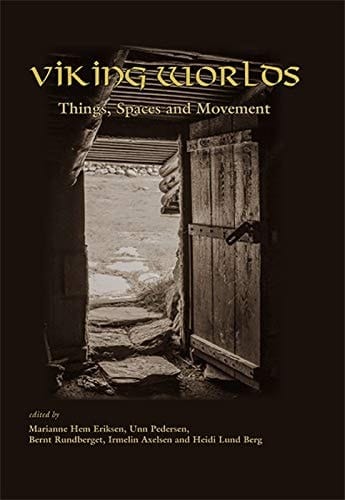 Viking Worlds Things, Spaces and Movement