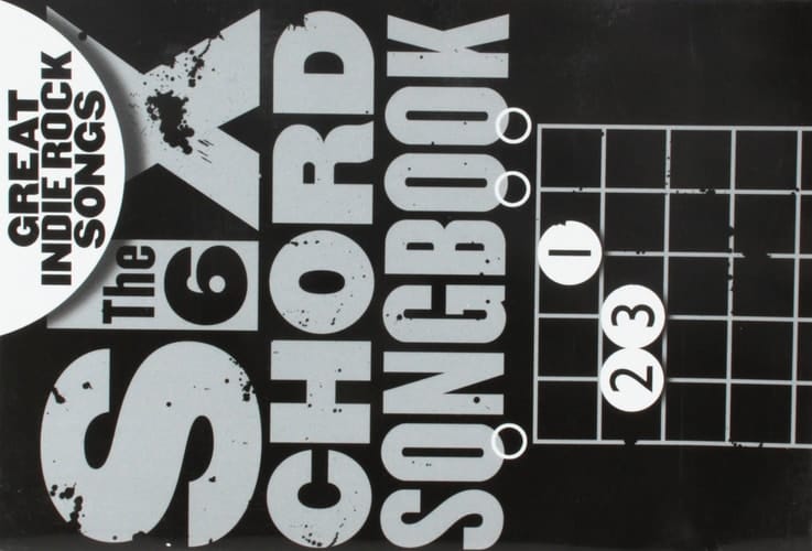 The Six Chord Songbook Great indie rock songs