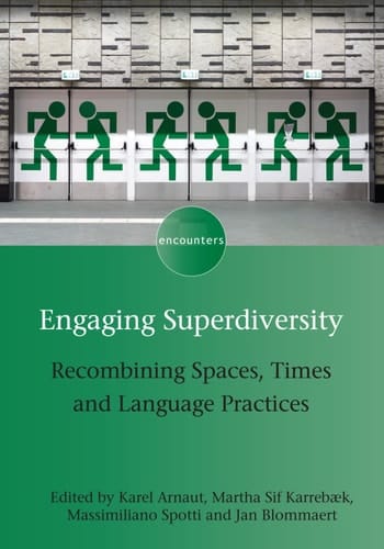 Engaging Superdiversity Recombining Spaces, Times and Language Practices