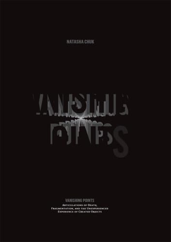 Vanishing Points: Articulations of Death, Fragmentation, and the Unexperienced Experience of Created Objects