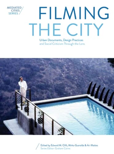 Filming the City Urban Documents, Design Practices and Social Criticism through the Lens