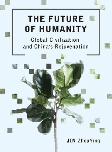 The Future of Humanity Global Civilization and China's Rejuvenation