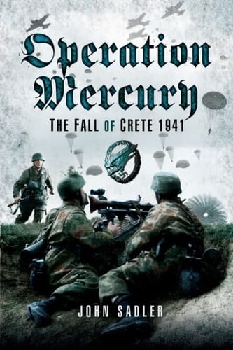 Operation Mercury: The Fall of Crete 1941