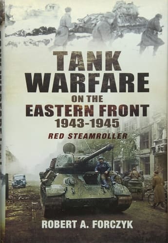 Tank Warfare on the Eastern Front 1943-1945 Red Steamroller
