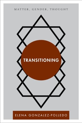 Transitioning Matter, Gender, Thought