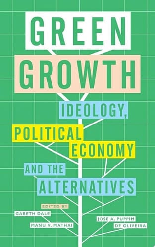 Green Growth Ideology, Political Economy and the Alternatives