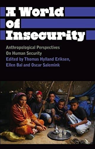 A World of Insecurity: Anthropological Perspectives on Human Security (Anthropology, Culture and Society)