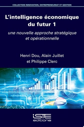 L’intelligence économique du futur 1 Une nouvelle approche stratégique et opérationnelle