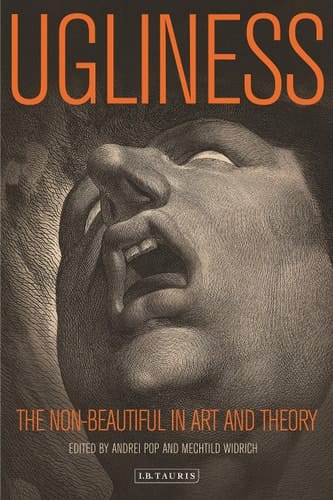 Ugliness The Non-beautiful in Art and Theory