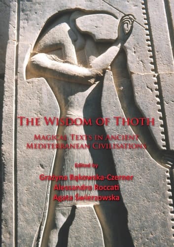 The Wisdom of Thoth Magical Texts in Ancient Mediterranean Civilisations