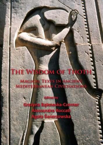 The Wisdom of Thoth Magical Texts in Ancient Mediterranean Civilisations