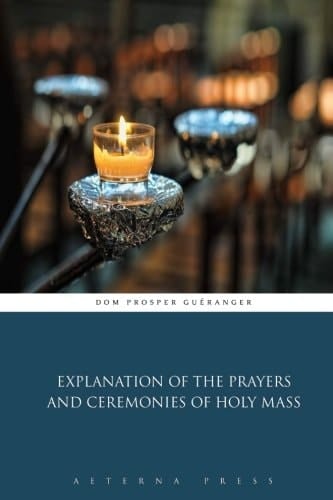 Explanation of the Prayers and Ceremonies of Holy Mass