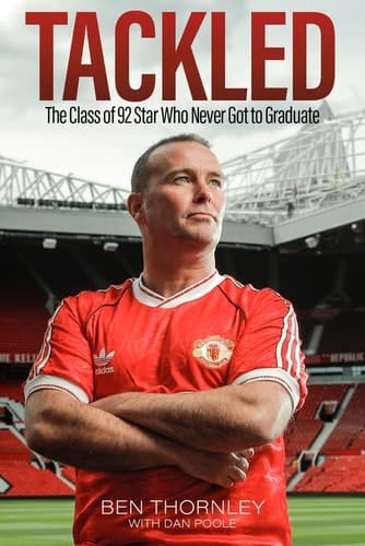 Ben Thornley: Tackled The Class of '92 Star Who Never Got to Graduate