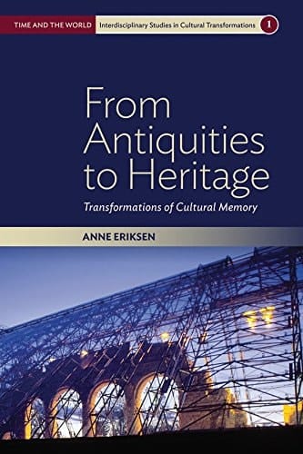 From Antiquities to Heritage Transformations of Cultural Memory