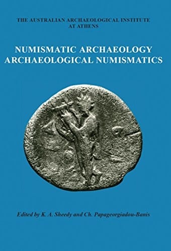 Numismatic Archaeology/Archaeological Numismatics (Oxbow Monographs Book 75)