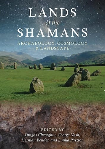 Lands of the Shamans Archaeology, Cosmology and Landscape