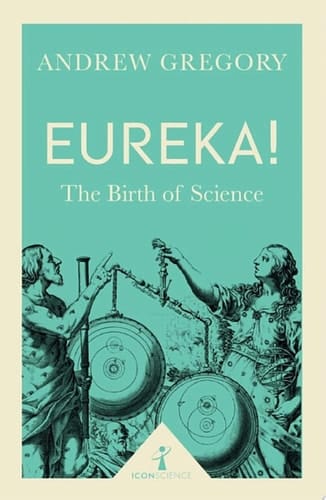Eureka! (Icon Science) The Birth of Science