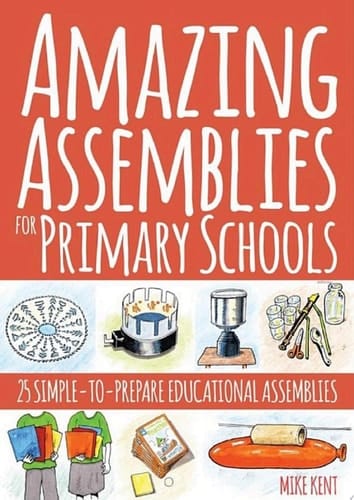 Amazing Assemblies for Primary Schools 25 Simple-to-Prepare Educational Assemblies