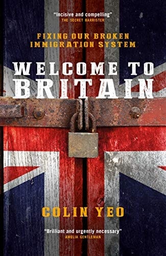 Welcome to Britain Fixing Our Broken Immigration System