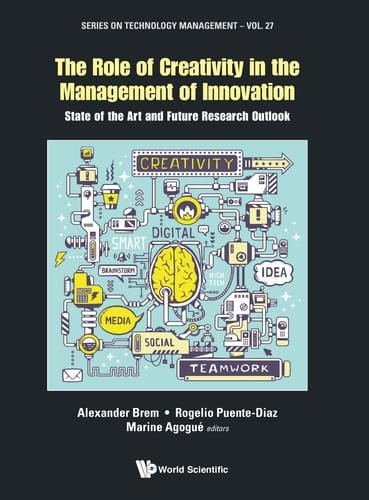 The Role of Creativity in the Management of Innovation State of the Art and Future Research Outlook