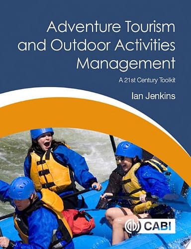 Adventure Tourism and Outdoor Activities Management A 21st Century Toolkit