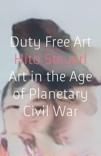 Duty Free Art Art in the Age of Planetary Civil War