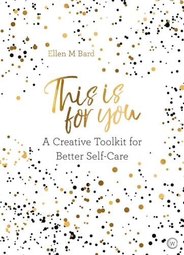 This is For You A creative toolkit for better self-care