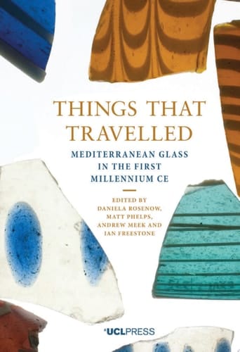 Things that Travelled Mediterranean Glass in the First Millennium AD