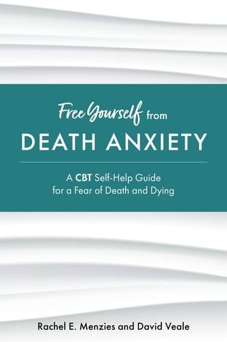 Free Yourself from Death Anxiety A CBT Self-Help Guide for a Fear of Death and Dying