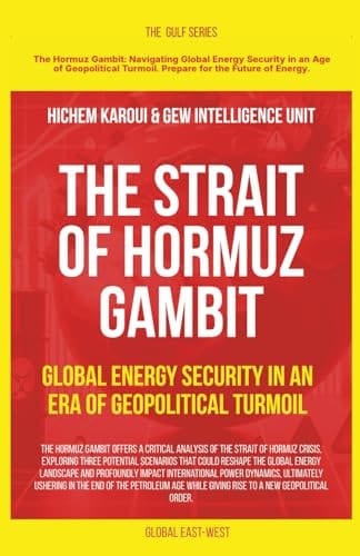 The Strait of Hormuz Gambit: Global Energy Security in an Era of Geopolitical Turmoil (The Gulf)