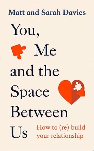 You, Me and the Space Between Us How to (Re)Build Your Relationship