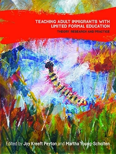 Teaching Adult Immigrants with Limited Formal Education Theory, Research and Practice