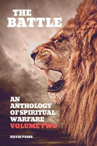 The Battle: An Anthology of Spiritual Warfare - Volume Two