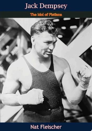 Jack Dempsey The Idol of Fistiana