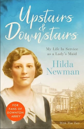 Upstairs and Downstairs My Life in Service As a Lady's Maid