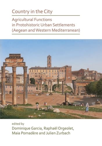 Country in the City Agricultural Functions of Protohistoric Urban Settlements (Aegean and Western Mediterranean)