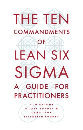 The Ten Commandments of Lean Six Sigma A Guide for Practitioners