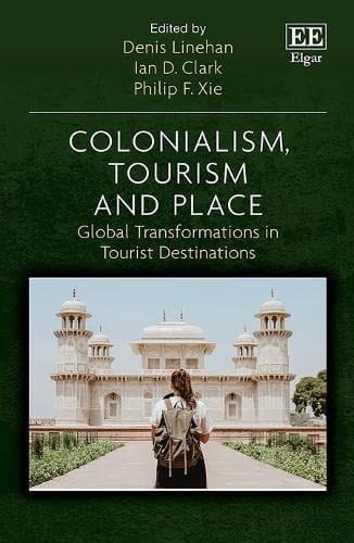 Colonialism, Tourism and Place Global Transformations in Tourist Destinations